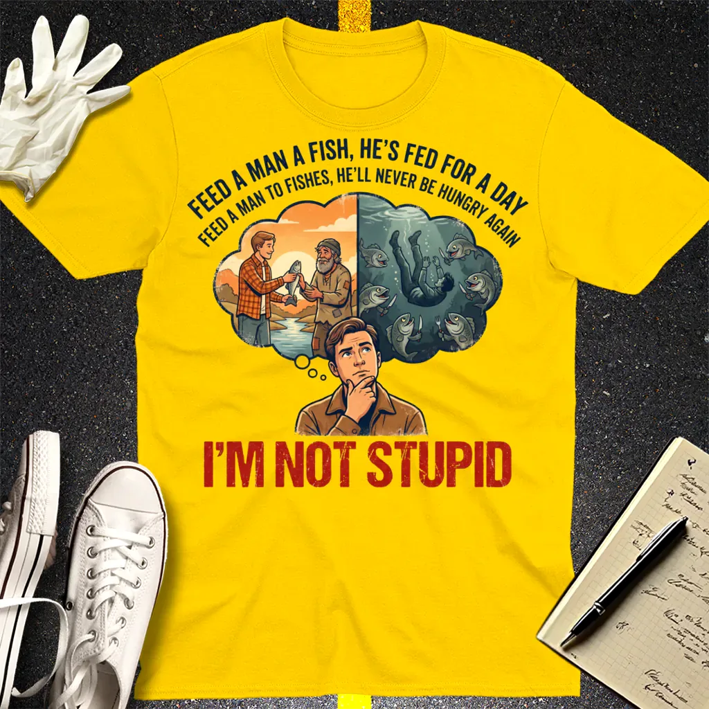 I'm Not Stupid T-Shirt - Daisy
