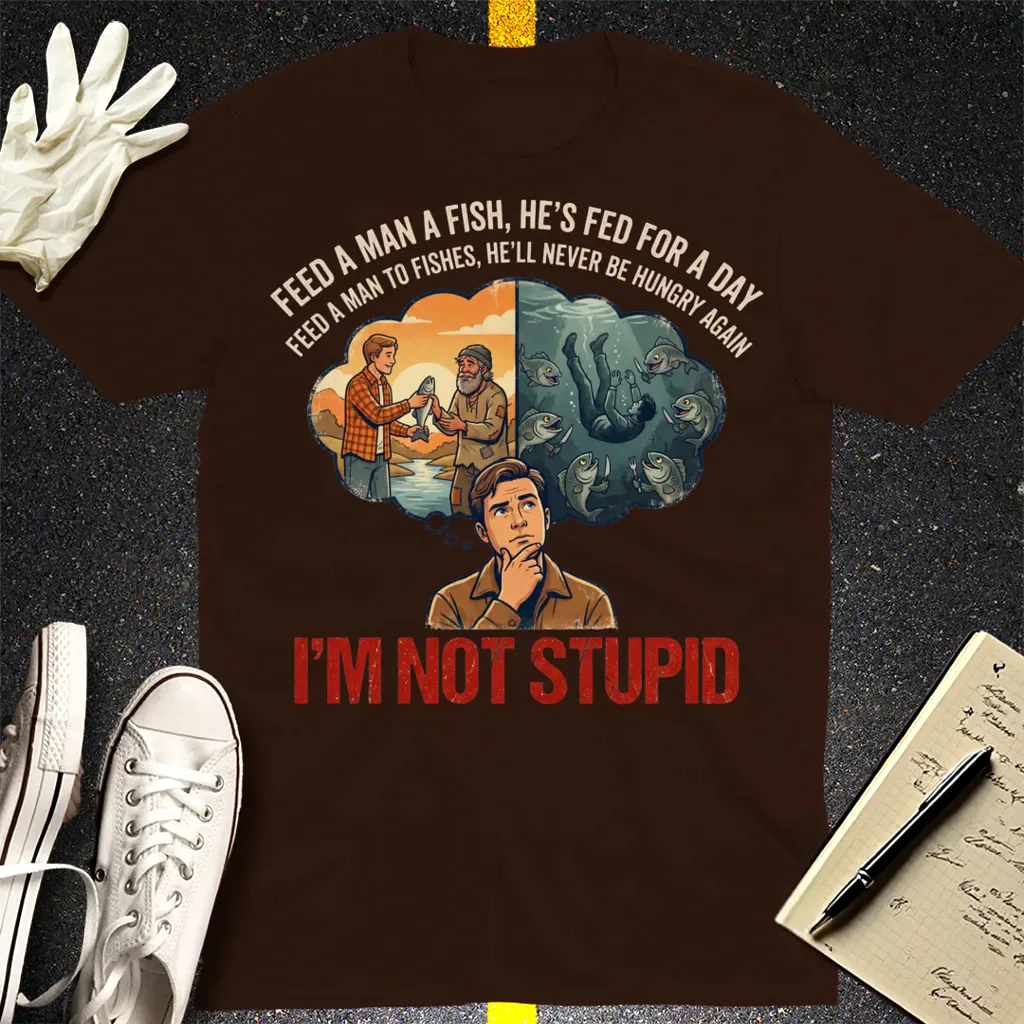 I'm Not Stupid T-Shirt - Dark Chocolate