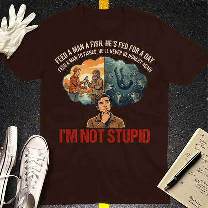 I'm Not Stupid T-Shirt - Dark Chocolate