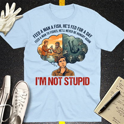 I'm Not Stupid T-Shirt - Light Blue