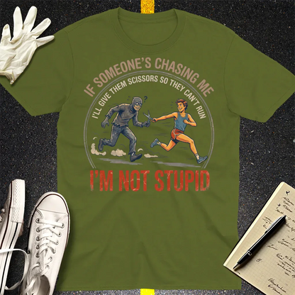 I'm Not Stupid T-Shirt - Military Green
