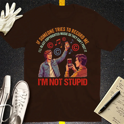 I'm Not Stupid T-Shirt - Dark Chocolate