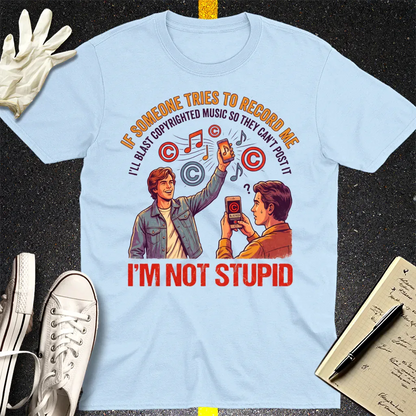 I'm Not Stupid T-Shirt - Light Blue