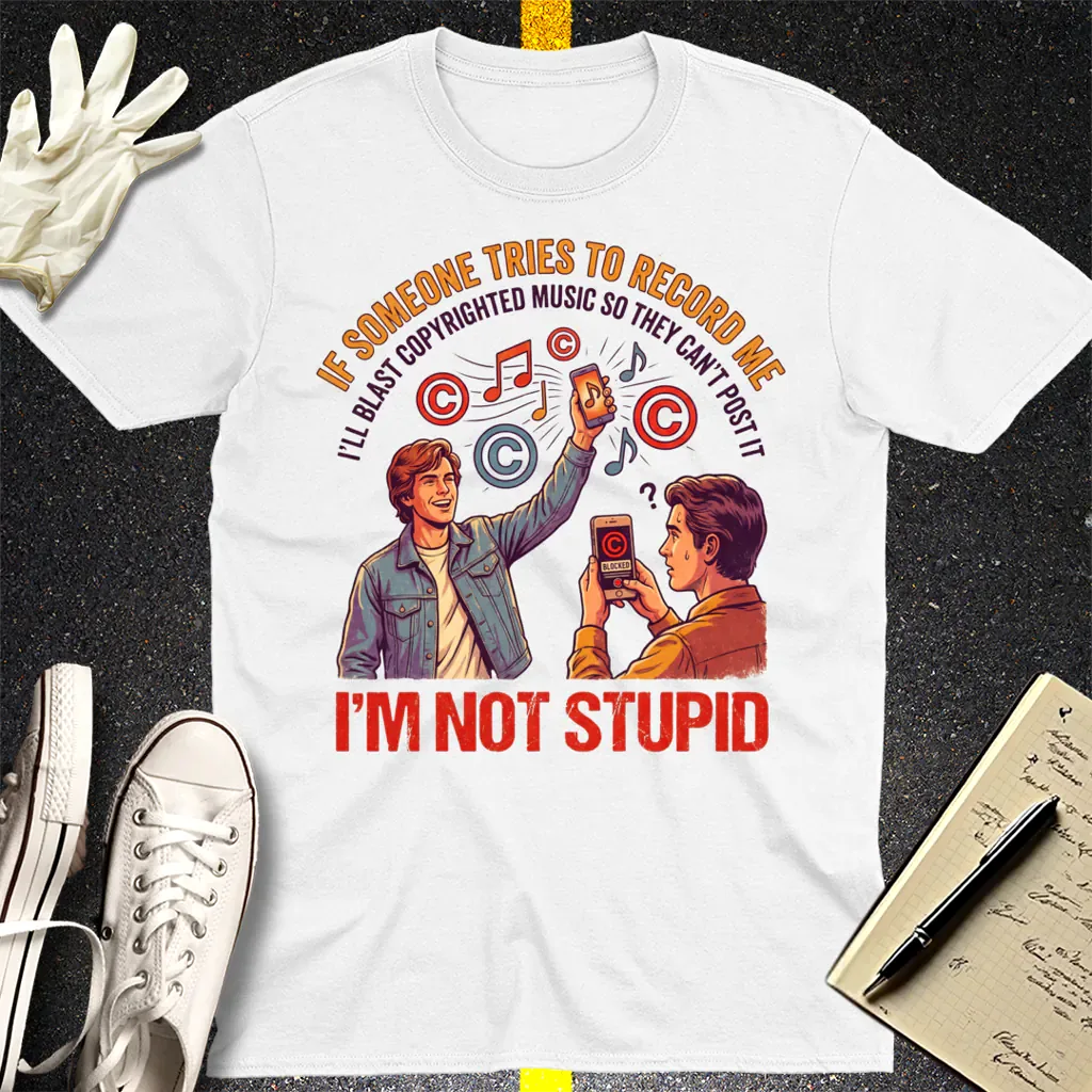 I'm Not Stupid T-Shirt - White