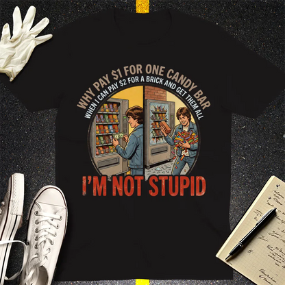 I'm Not Stupid T-Shirt - Black