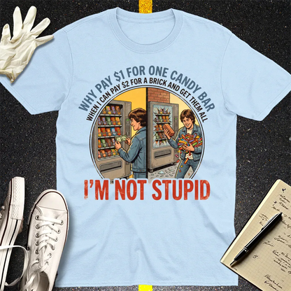 I'm Not Stupid T-Shirt - Light Blue