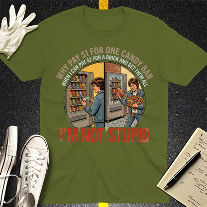 I'm Not Stupid T-Shirt - Military Green