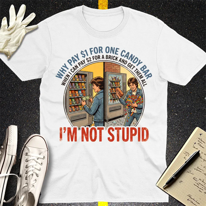 I'm Not Stupid T-Shirt - White