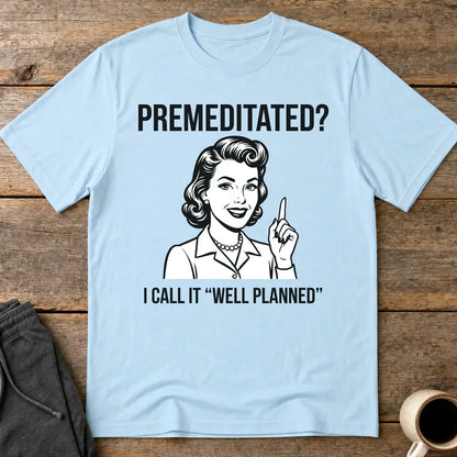 Well Planned Humor T-Shirt - Light Blue