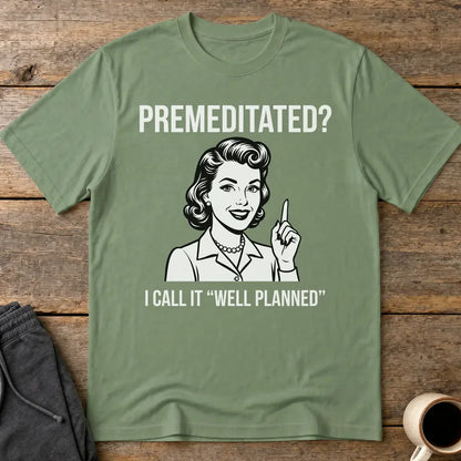 Well Planned Humor T-Shirt - Military Green