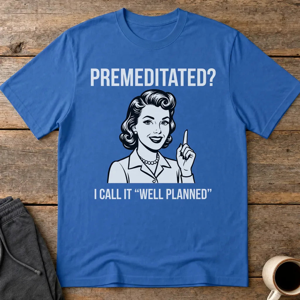 Well Planned Humor T-Shirt - Royal