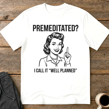 Well Planned Humor T-Shirt - White