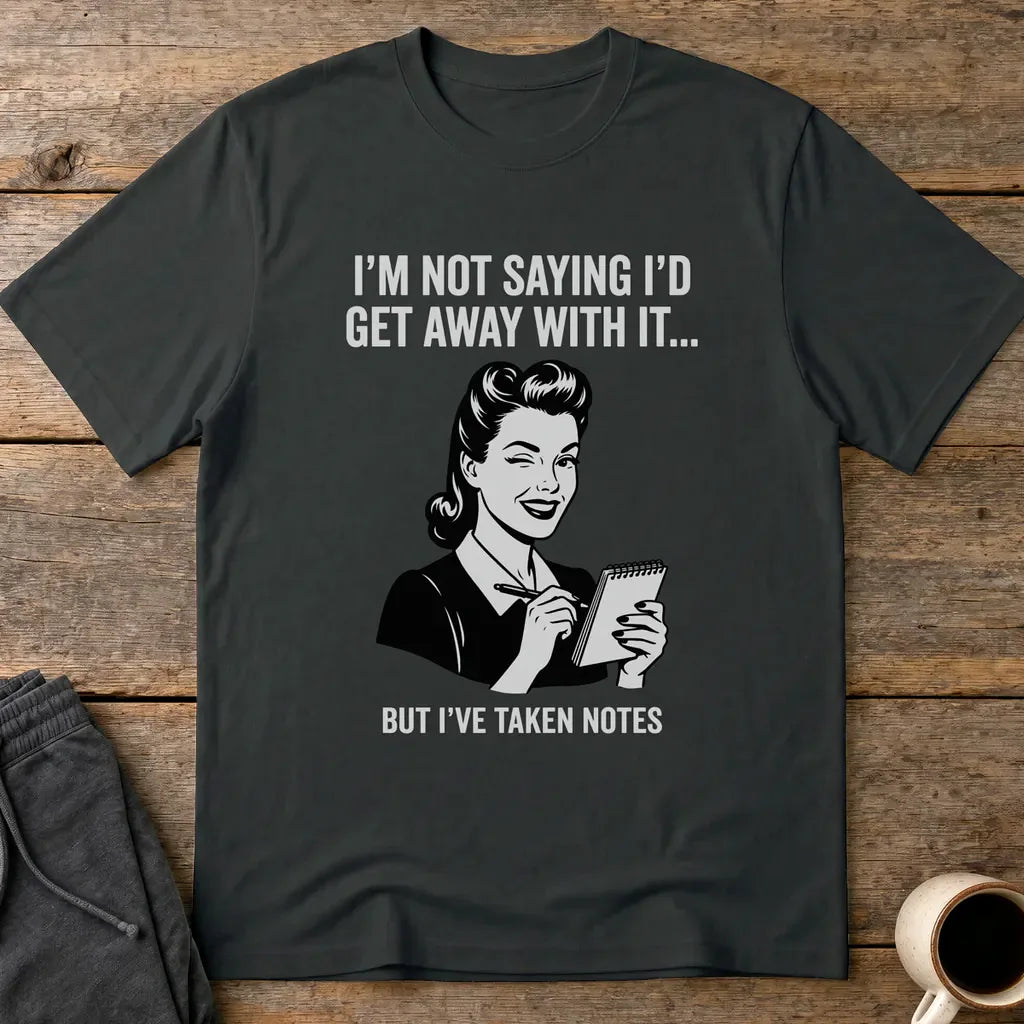 I've Taken Notes T-Shirt - Black