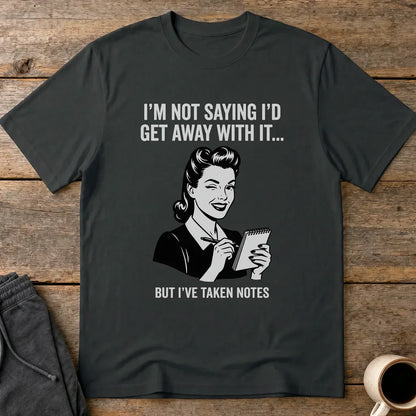 I've Taken Notes T-Shirt - Black