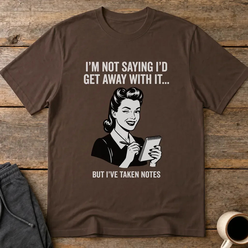 I've Taken Notes T-Shirt - Dark Chocolate