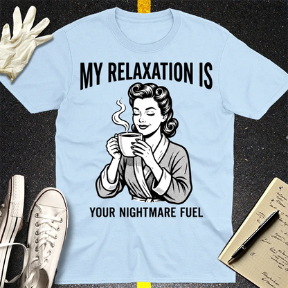 Relaxation Nightmare Fuel T-Shirt - Light Blue