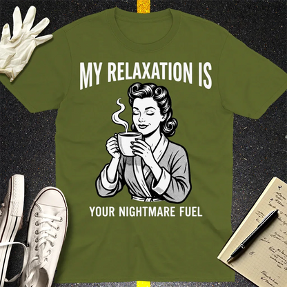 Relaxation Nightmare Fuel T-Shirt - Military Green