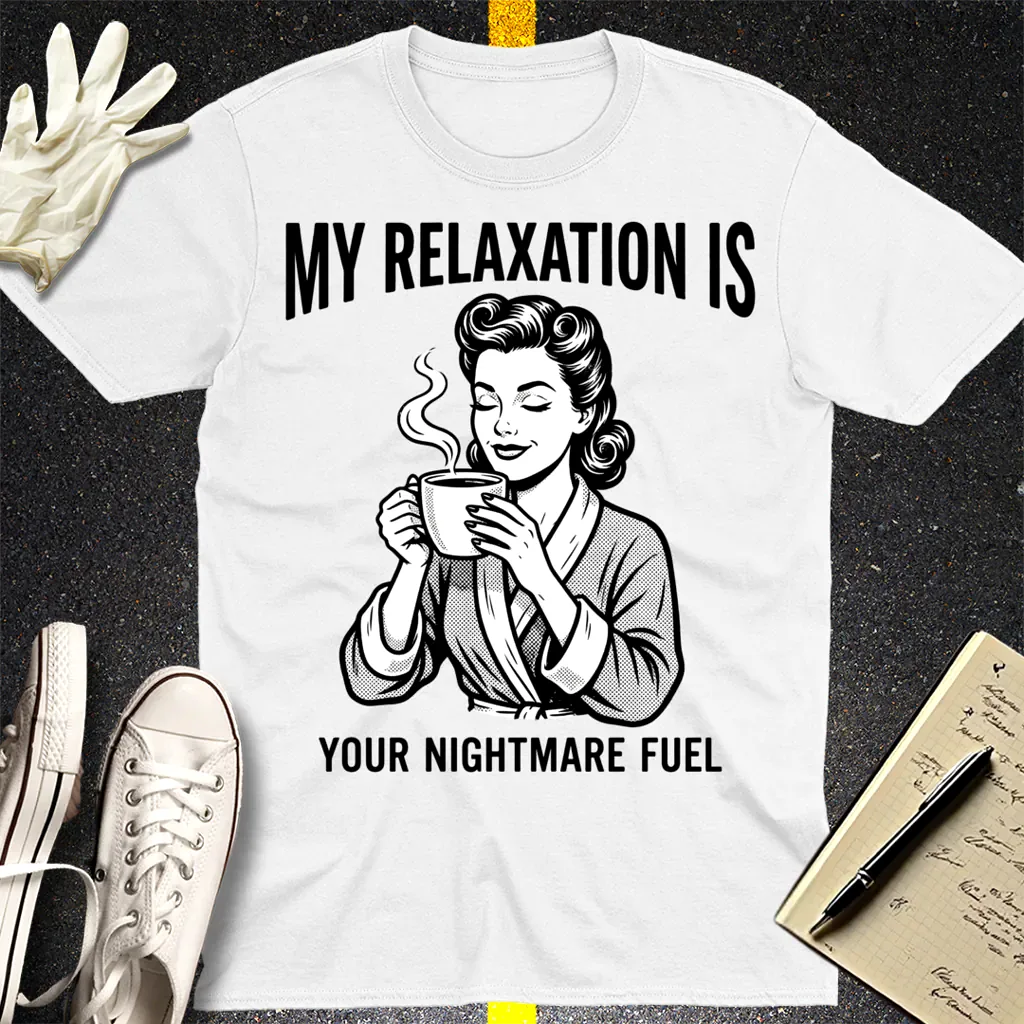 Relaxation Nightmare Fuel T-Shirt - White