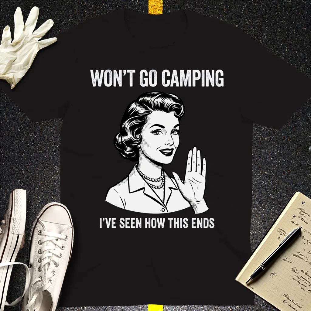 Won’t Go Camping T-Shirt - Black