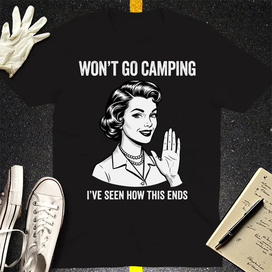 Won’t Go Camping T-Shirt - Black