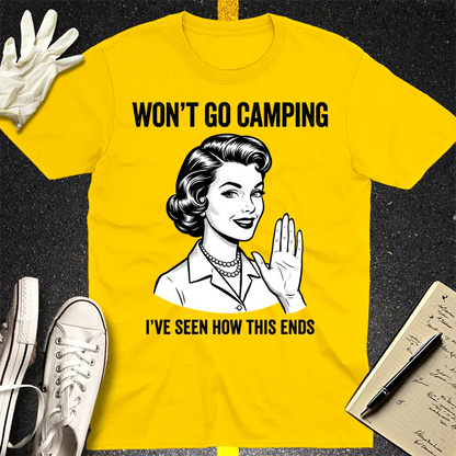 Won’t Go Camping T-Shirt - Daisy
