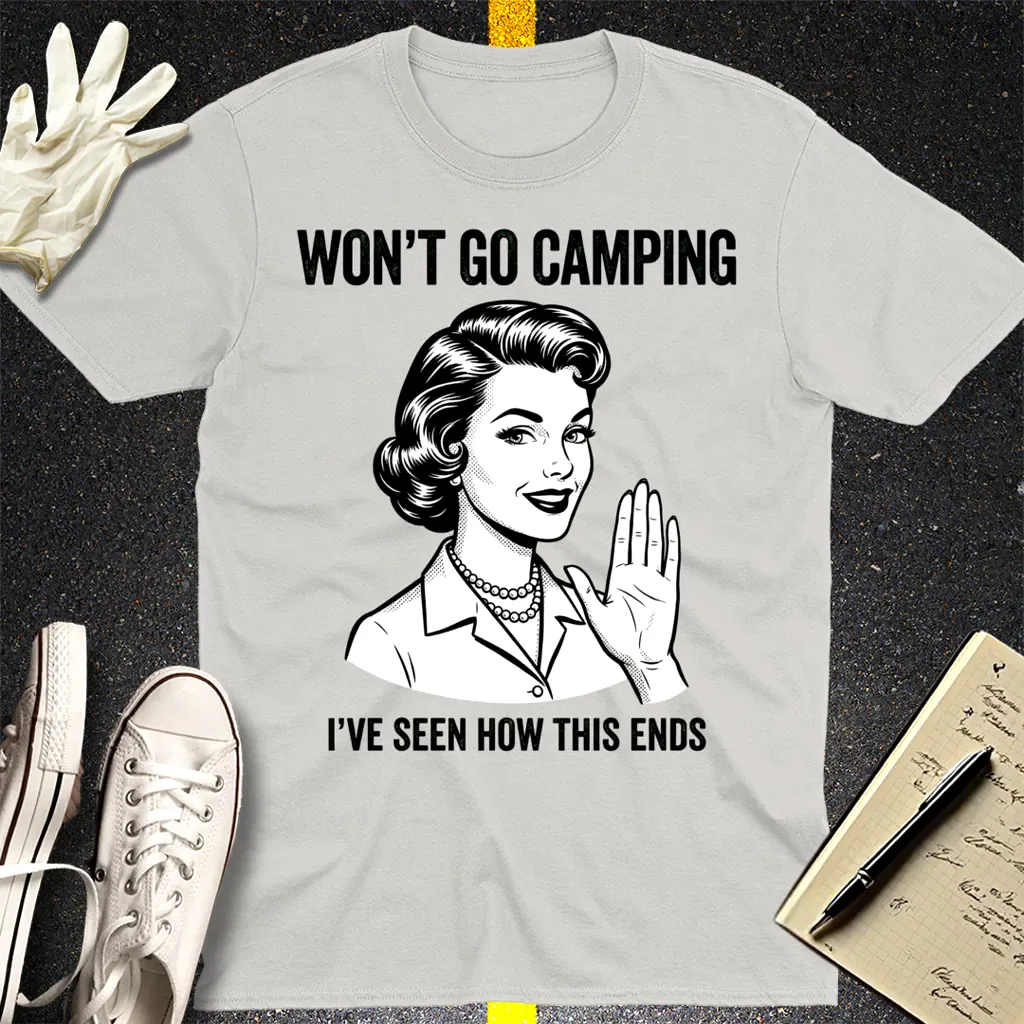 Won’t Go Camping T-Shirt - Ice Grey