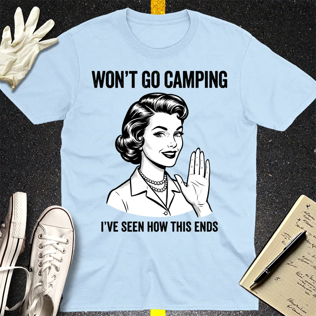 Won’t Go Camping T-Shirt - Light Blue