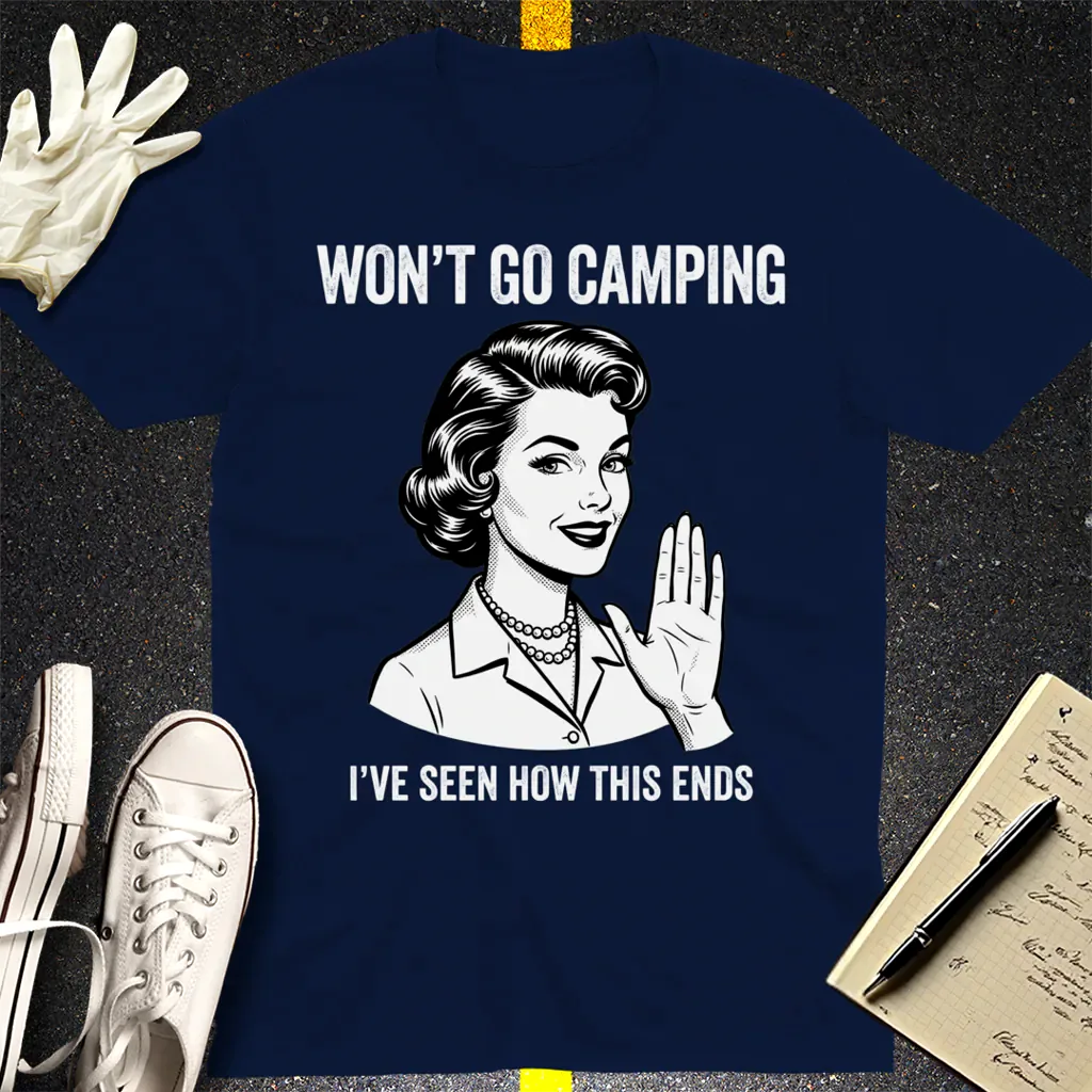 Won’t Go Camping T-Shirt - Navy