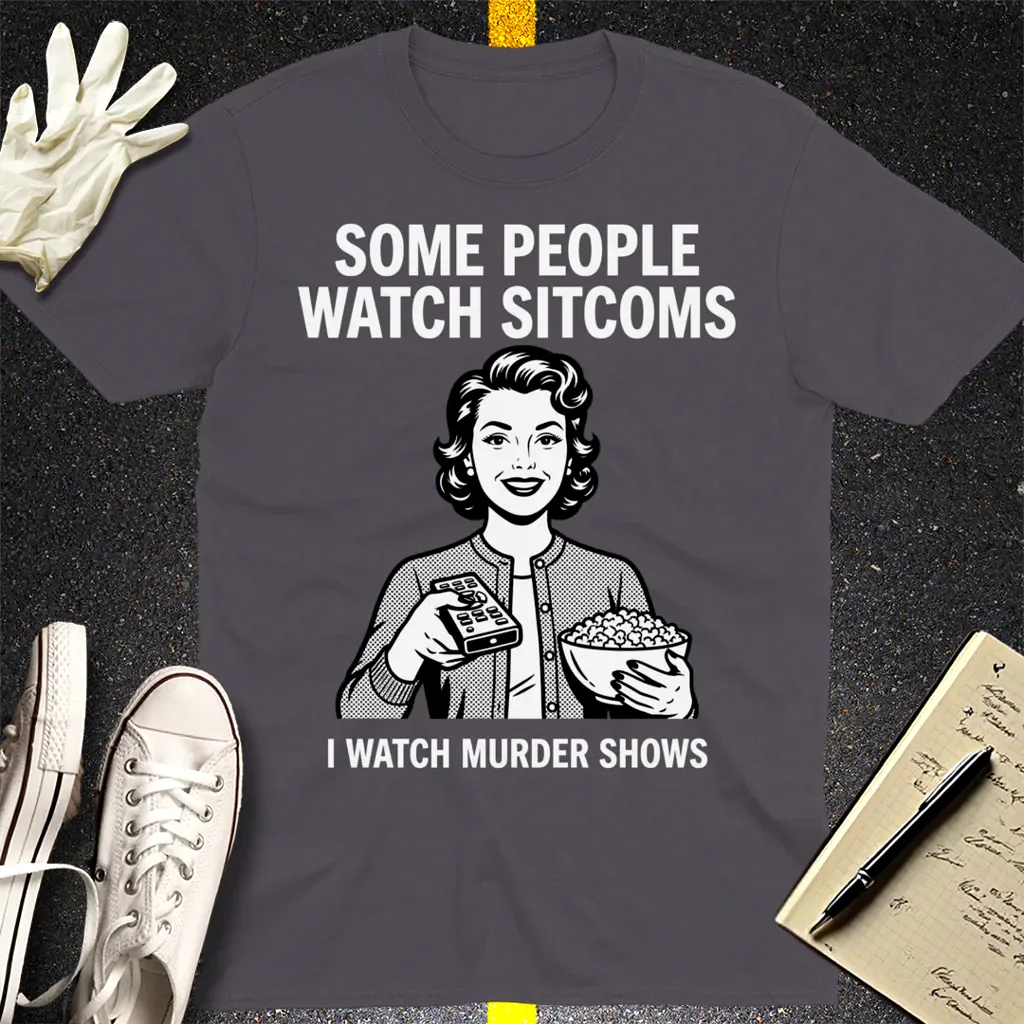Murder Shows Over Sitcoms T-Shirt - Charcoal