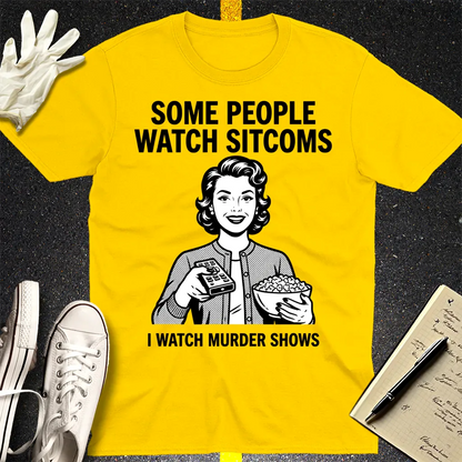 Murder Shows Over Sitcoms T-Shirt - Daisy
