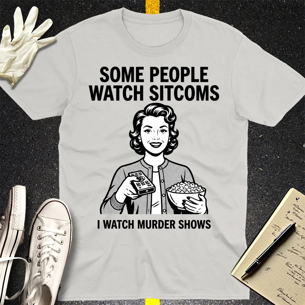 Murder Shows Over Sitcoms T-Shirt - Ice Grey