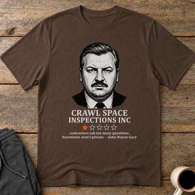 Crawl Space Inspections Review T-Shirt - Dark Chocolate