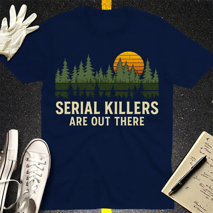 Serial Killers Are Out There T-Shirt - Navy