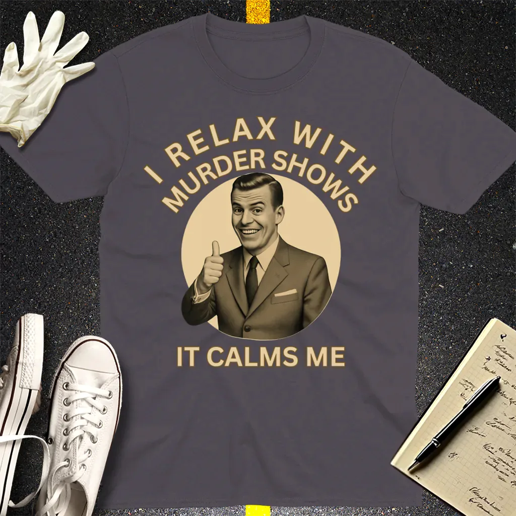 Murder Shows Calm Me T-Shirt - Charcoal