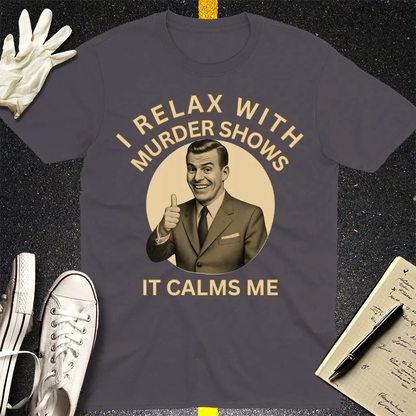 Murder Shows Calm Me T-Shirt - Charcoal