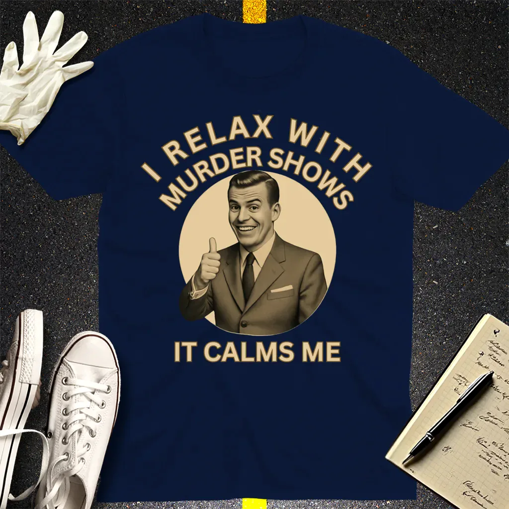 Murder Shows Calm Me T-Shirt - Navy