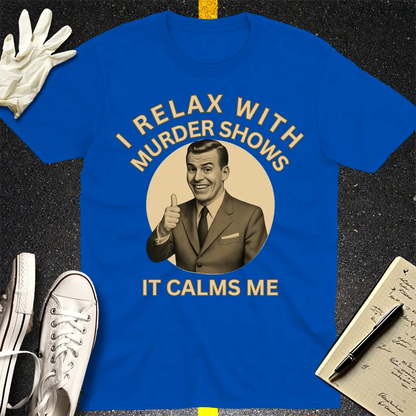 Murder Shows Calm Me T-Shirt - Royal
