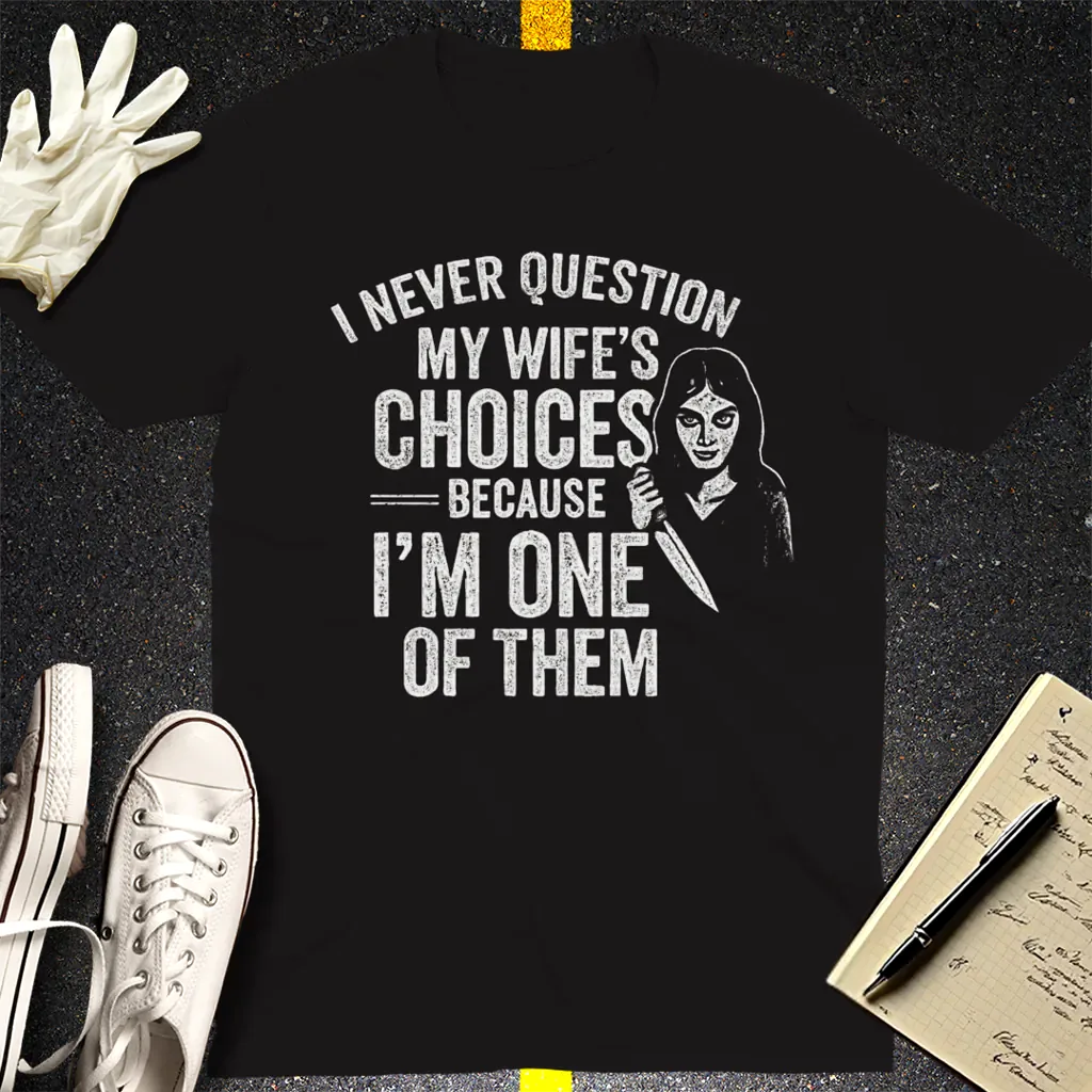 Wife's Choices Killer Humor T-Shirt - Black
