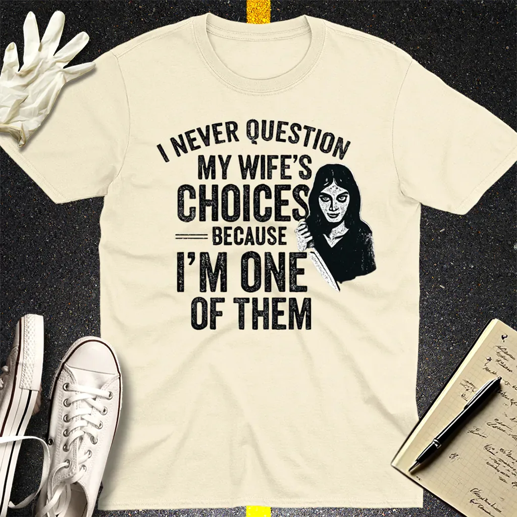 Wife's Choices Killer Humor T-Shirt - Natural