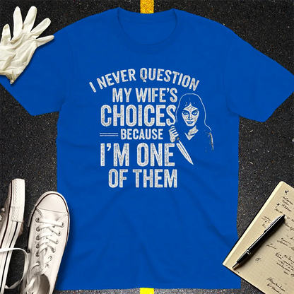 Wife's Choices Killer Humor T-Shirt - Royal