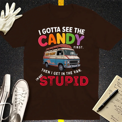 I Gotta See The Candy T-Shirt - Dark Chocolate