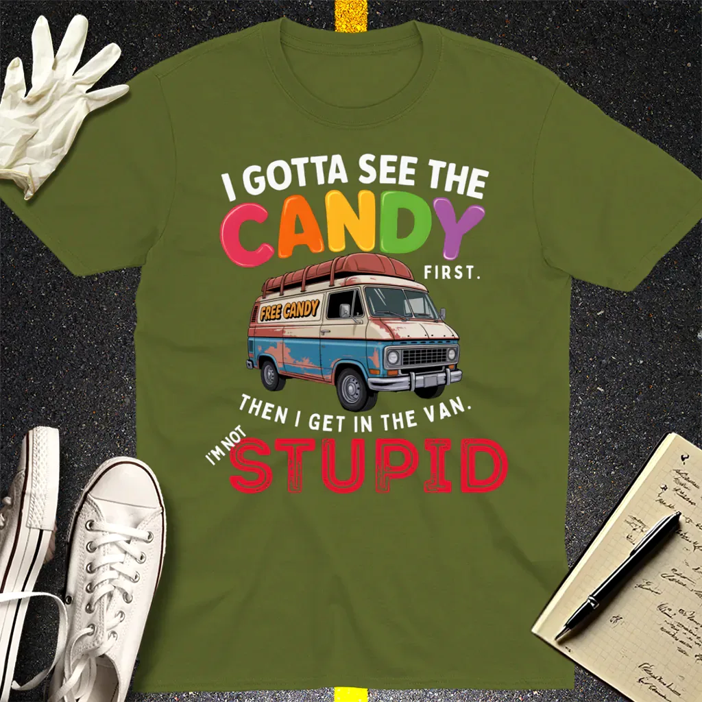 I Gotta See The Candy T-Shirt - Military Green