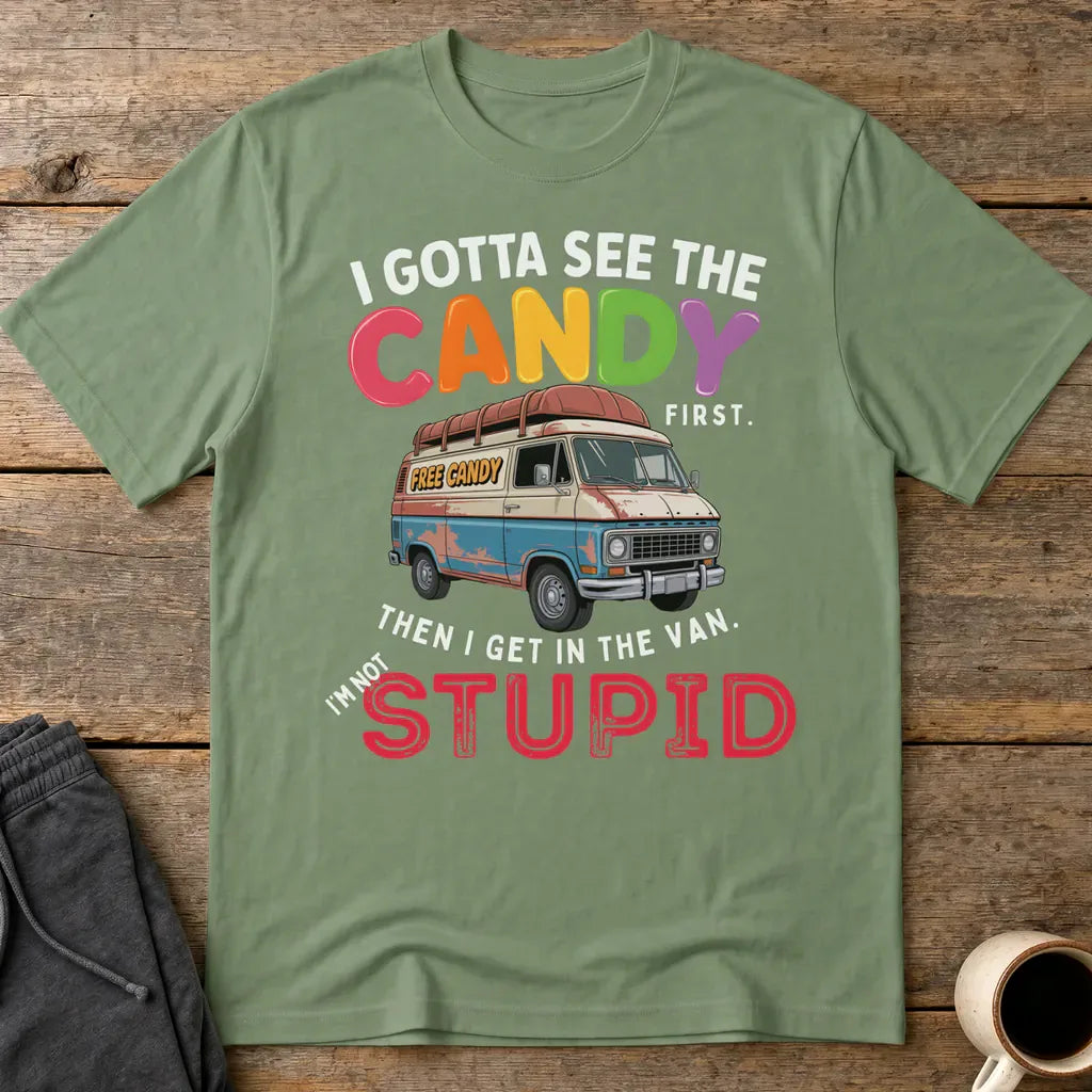 I Gotta See The Candy T-Shirt - Military Green