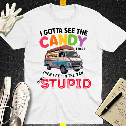 I Gotta See The Candy T-Shirt - White
