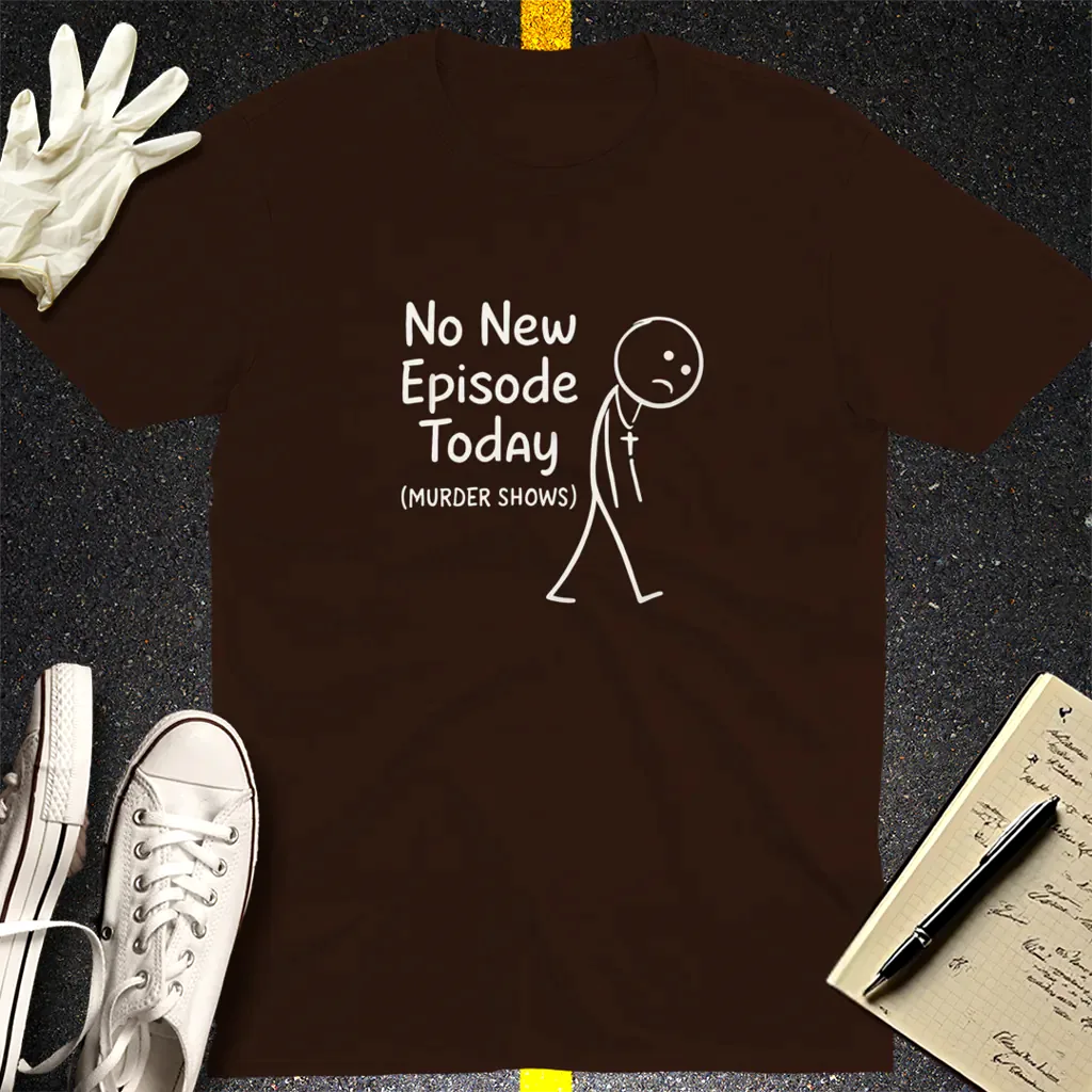 No New Episode Sad Stickman T-Shirt - Dark Chocolate