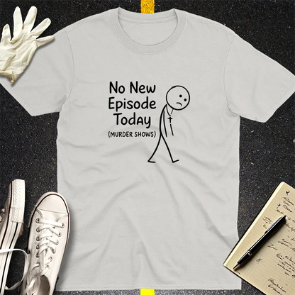No New Episode Sad Stickman T-Shirt - Ice Grey