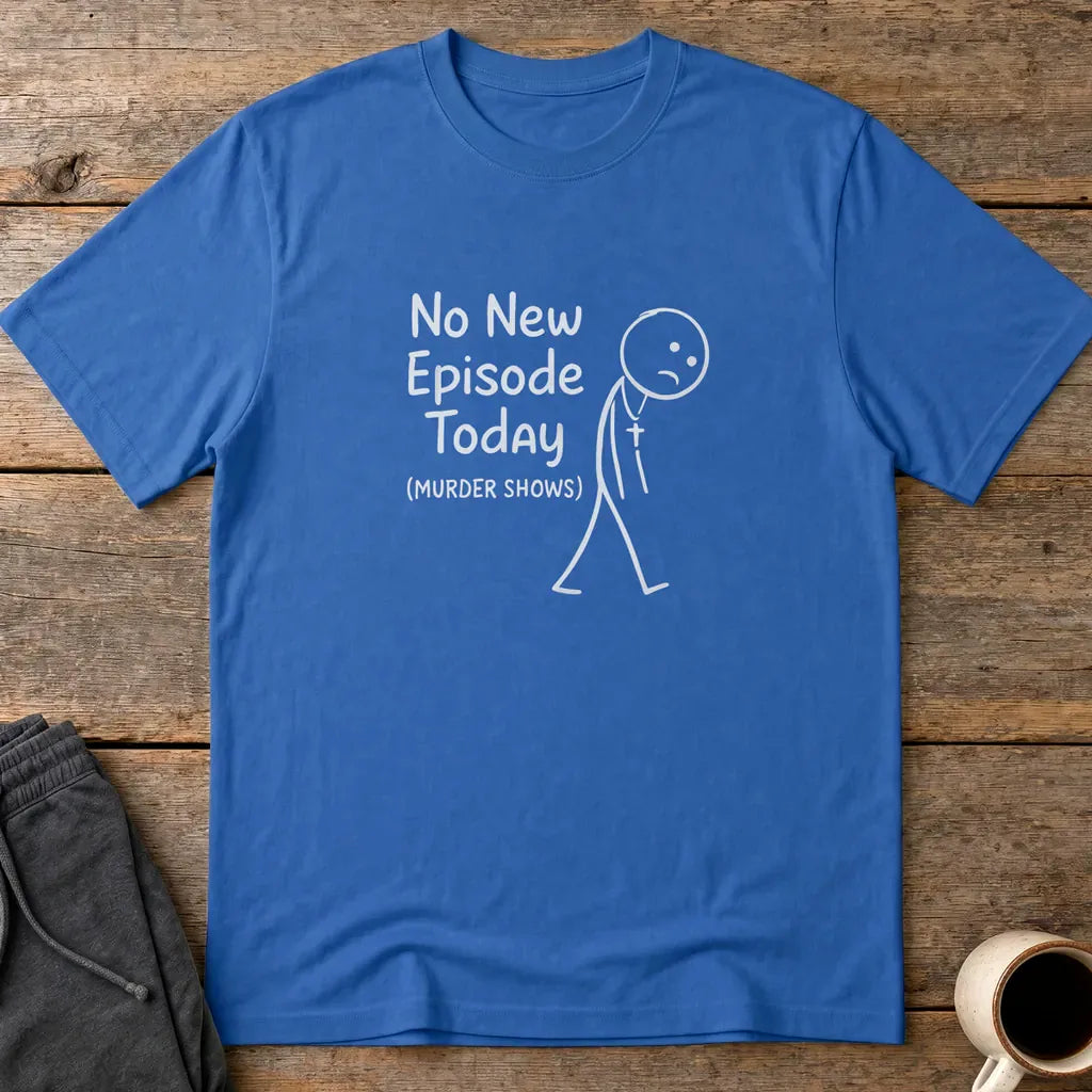 No New Episode Sad Stickman T-Shirt - Royal
