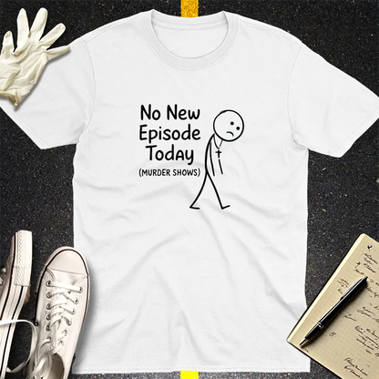 No New Episode Sad Stickman T-Shirt - White