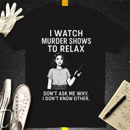 Murder Shows & Chill T-Shirt - Black