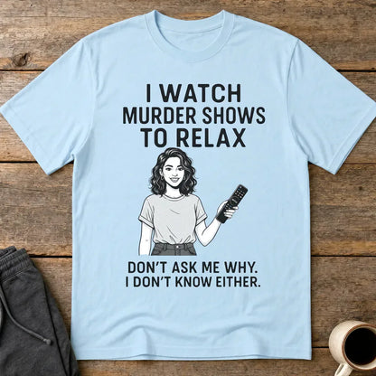 Murder Shows & Chill T-Shirt - Light Blue